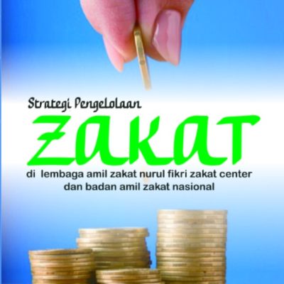 Buku Strategi Pengelolaan Zakat Di Lembaga Amil Zakat Nurul Fikri Zakat Center Dan Badan Amil Zakat Nasional