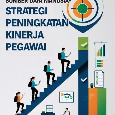 MANAJEMEN SUMBER DAYA MANUSIA STRATEGI PENINGKATAN KINERJA PEGAWAI