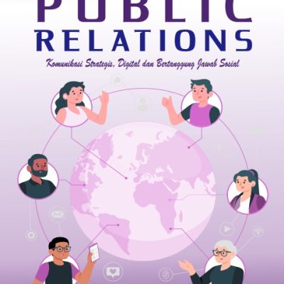 PUBLIC RELATIONS (KOMUNIKASI STRATEGIS, DIGITAL DAN BERTANGGUNG JAWAB SOSIAL)
