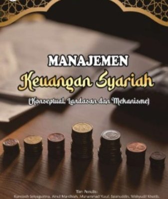 MANAJEMEN KEUANGAN SYARIAH (KONSEPTUAL, LANDASAN DAN MEKANISME)