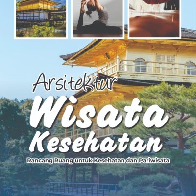 ARSITEKTUR WISATA KESEHATAN Rancang Ruang untuk Kesehatan dan Pariwisata