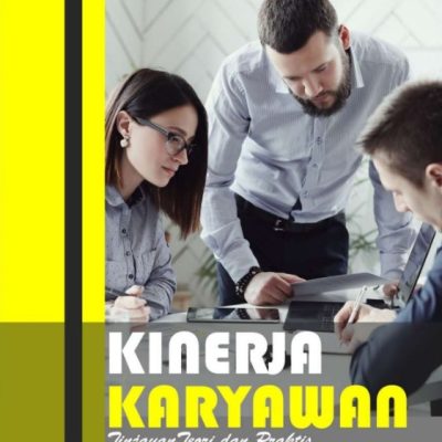 KINERJA KARYAWAN (Tinjauan Teori Dan Praktis)