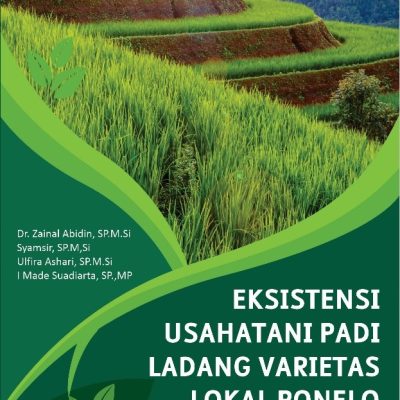 EKSISTENSI USAHATANI PADI LADANG VARIETAS LOKAL PONELO: IDENTIFIKASI POTENSI, TANTANGAN DAN KEBERLANJUTAN PANGAN