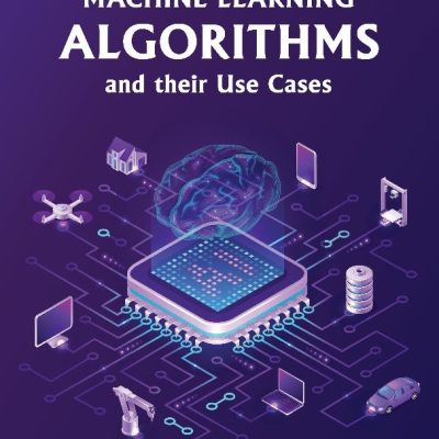 MACHINE LEARNING ALGORITHMS and their Use Cases