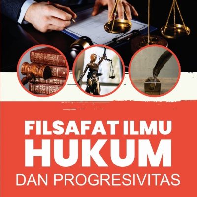 FILSAFAT ILMU HUKUM DAN PROGRESIVITAS TANTANGAN FILSAFAT ILMU DI ERA MODERN