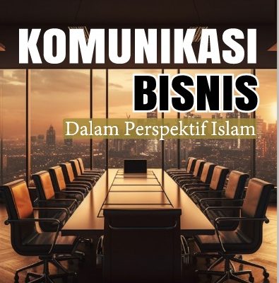 KOMUNIKASI BISNIS DALAM PERSPEKTIF ISLAM
