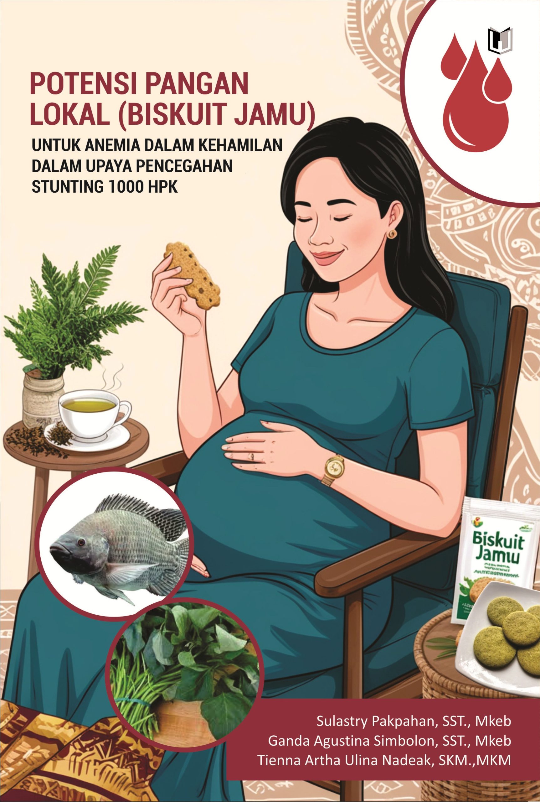 POTENSI PANGAN LOKAL (BISKUIT JAMU) UNTUK ANEMIA DALAM KEHAMILAN DALAM UPAYA PENCEGAHAN STUNTING 1000 HPK