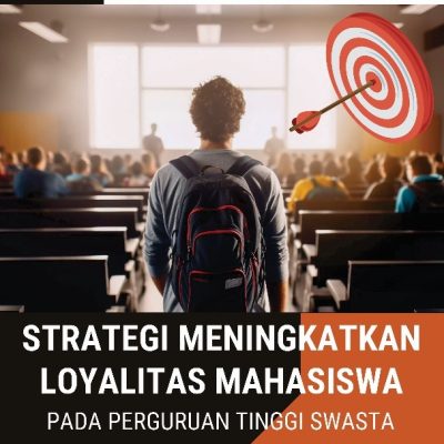 STRATEGI MENINGKATKAN LOYALITAS MAHASISWA PADA PERGURUAN TINGGI SWASTA