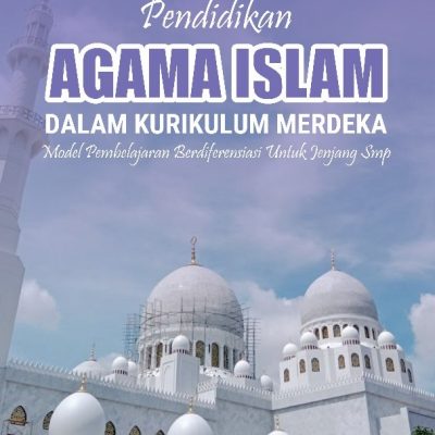 PENDIDIKAN AGAMA ISLAM DALAM KURIKULUM MERDEKA MODEL PEMBELAJARAN BERDIFERENSIASI UNTUK JENJANG SMP