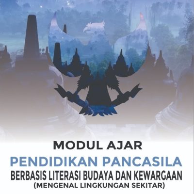 MODUL AJAR PENDIDIKAN PANCASILA BERBASIS LITERASI BUDAYA DAN KEWARGAAN (MENGENAL LINGKUNGAN SEKITAR)