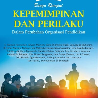 BUNGA RAMPAI KEPEMIMPINAN DAN PERILAKU DALAM PERUBAHAN ORGANISASI PENDIDIKAN
