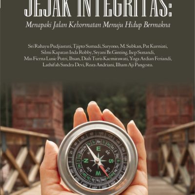 JEJAK INTEGRITAS: Menapaki Jalan Kehormatan Menuju Hidup Bermakna