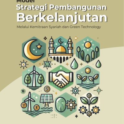 MODEL STRATEGI PEMBANGUNAN BERKELANJUTAN Melalui Kemitraan Syariah dan Green Technology