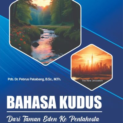 BAHASA KUDUS DARI TAMAN EDEN KE PENTAKOSTA SAMPAI YERUSALEM BARU