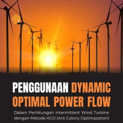 PENGGUNAAN DYNAMIC OPTIMAL POWER FLOW DALAM PERHITUNGAN INTERMITTENT WIND TURBINE DENGAN METODE ACO (ANT COLONY OPTIMAZATION)
