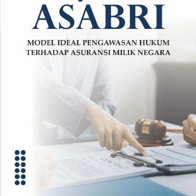 BELAJAR DARI ASABRI: MODEL IDEAL PENGAWASAN HUKUM TERHADAP ASURANSI MILIK NEGARA