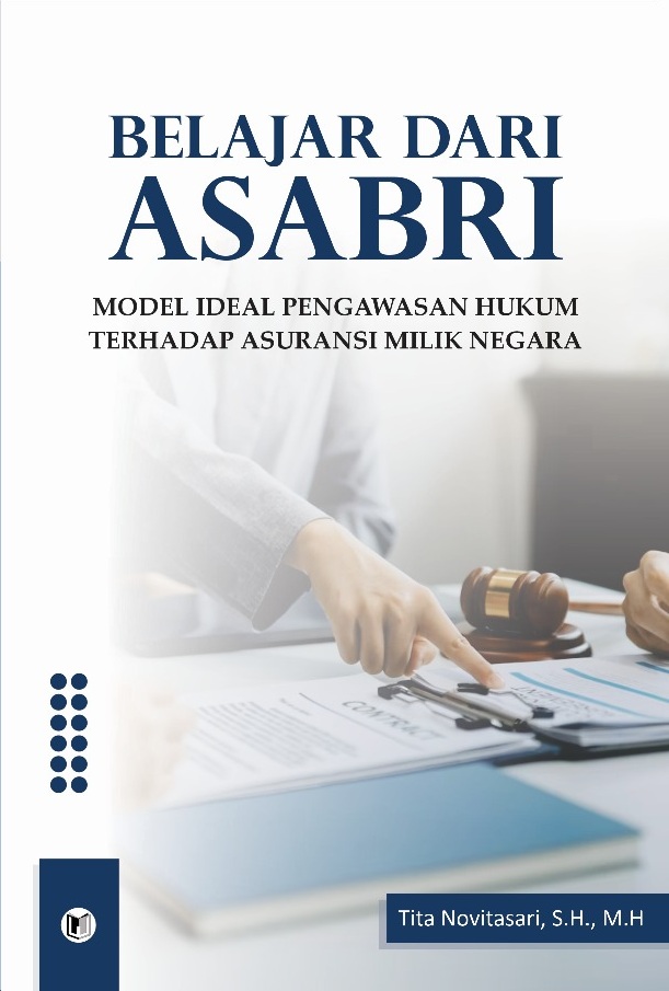 BELAJAR DARI ASABRI: MODEL IDEAL PENGAWASAN HUKUM TERHADAP ASURANSI MILIK NEGARA