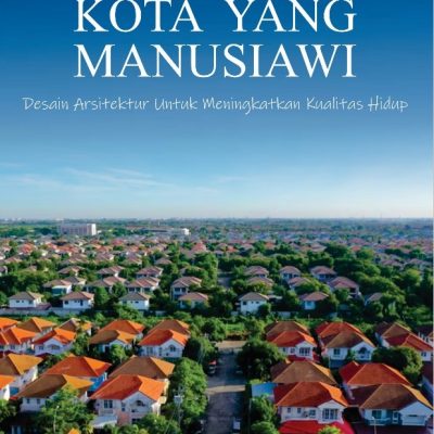 KOTA YANG MANUSIAWI: DESAIN ARSITEKTUR UNTUK MENINGKATKAN KUALITAS HIDUP
