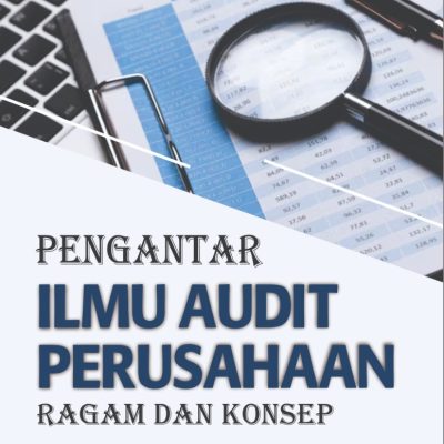 PENGANTAR ILMU AUDIT PERUSAHAAN: RAGAM DAN KONSEP