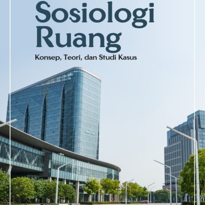 SOSIOLOGI RUANG Konsep, Teori, dan Studi Kasus