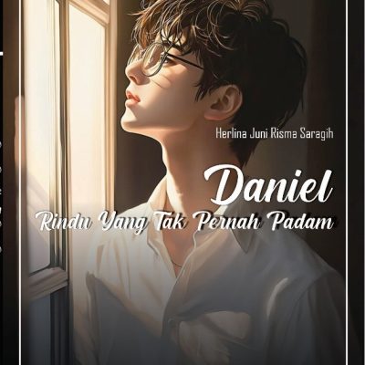 DANIEL, RINDU YANG TAK PERNAH PADAM (KISAH KETANGGUHAN DAN KEKUATAN CINTA SAAT BERJUANG MELAWAN WAKTU DAN KETIDAKBERDAYAAN)