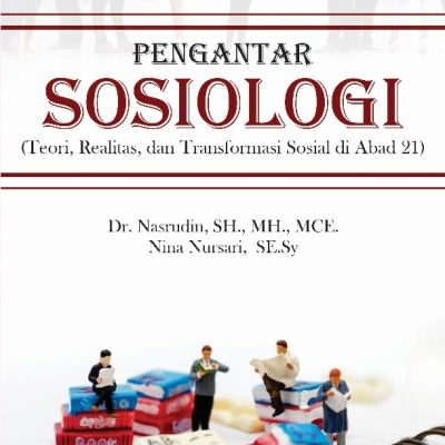 PENGANTAR SOSIOLOGI (Teori, Realitas, dan Transformasi Sosial di Abad 21)