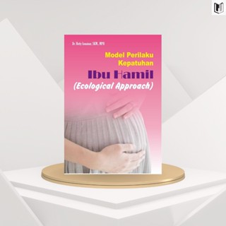 BUKU MODEL PERILAKU KEPATUHAN IBU HAMIL (ECOLOGICAL APPROACH)