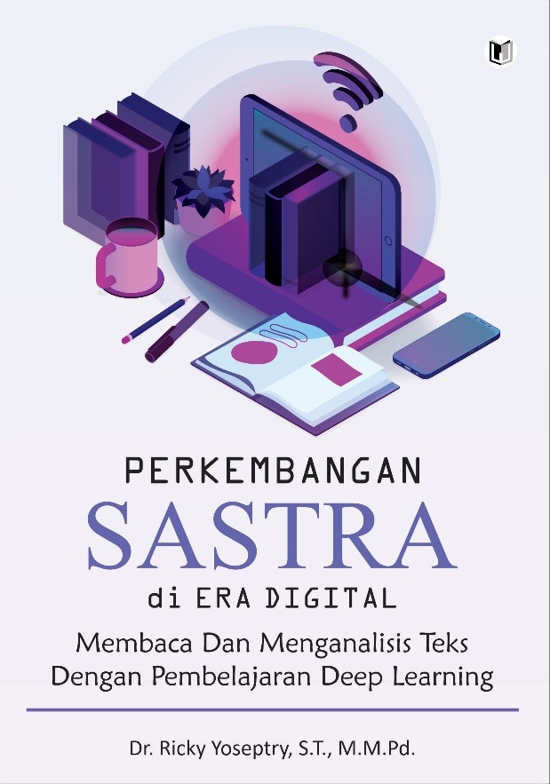 PERKEMBANGAN SASTRA DI ERA DIGITAL MEMBACA DAN MENGANALISIS TEKS DENGAN PEMBELAJARAN DEEP LEARNING