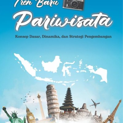 TREN BARU PARIWISATA: KONSEP DASAR, DINAMIKA, DAN STRATEGI PENGEMBANGAN