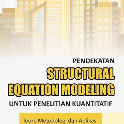 PENDEKATAN STRUCTURAL EQUATION MODELING UNTUK PENELITIAN KUANTITATIF: TEORI, METODOLOGI DAN APLIKASI