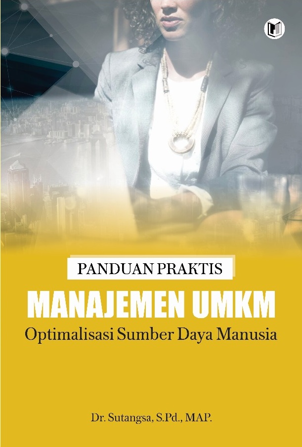 PANDUAN PRAKTIS MANAJEMEN UMKM: OPTIMALISASI SUMBER DAYA MANUSIA