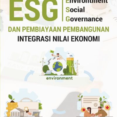 ESG (ENVIRONMENTAL, SOSIAL, GOVERNANCE) DAN PEMBIAYAAN PEMBANGUNAN: INTEGRASI NILAI EKONOMI