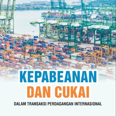 KEPABEANAN DAN CUKAI DALAM TRANSAKSI PERDAGANGAN INTERNASIONAL