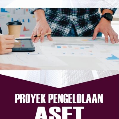 PROYEK PENGELOLAAN ASET: BUKU AJAR DAN STUDI KASUS NYATA