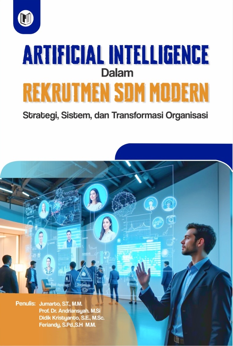 ARTIFICIAL INTELLIGENCE dalam REKRUTMEN SDM MODERN Strategi, Sistem, dan Transformasi Organisasi