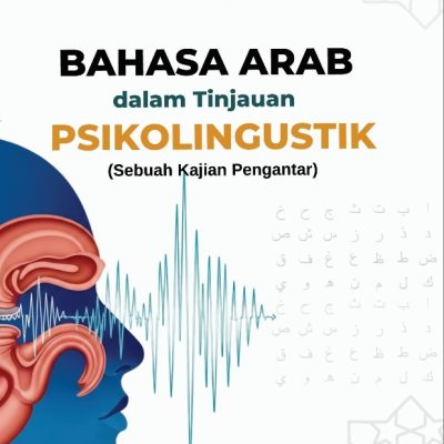 BAHASA ARAB dalam Tinjauan PSIKOLINGUISTIK Sebuah Kajian Pengantar