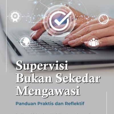 SUPERVISI BUKAN SEKADAR MENGAWASI Panduan Praktis dan Reflektif