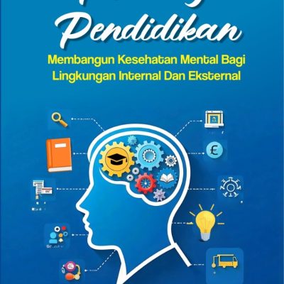 PSIKOLOGI PENDIDIKAN "MEMBANGUN KESEHATAN MENTAL BAGI LINGKUNGAN INTERNAL DAN EKSTERNAL"