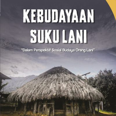 KEBUDAYAAN SUKU LANI “Dalam Perspektif Sosial Budaya Orang Lani”