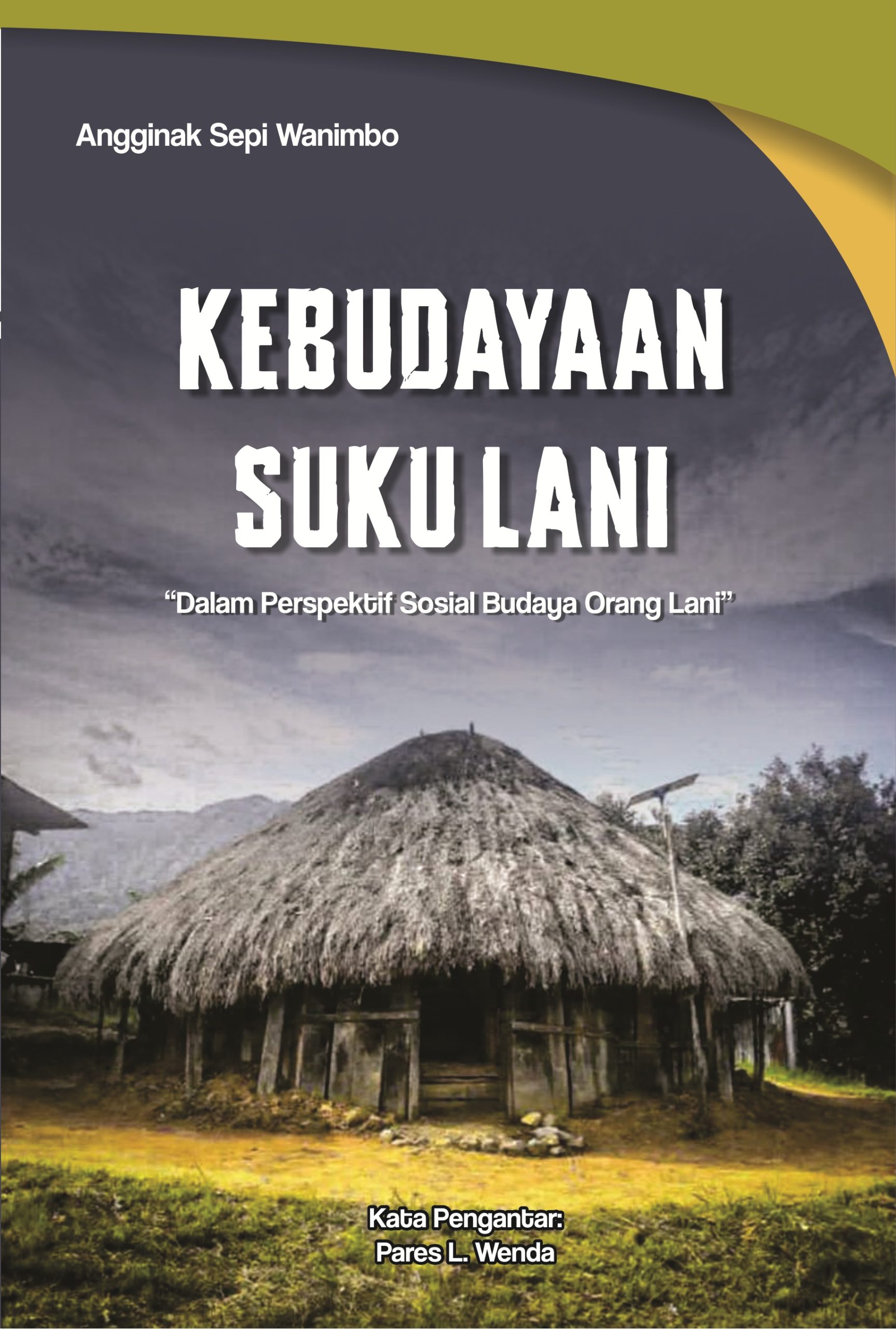 KEBUDAYAAN SUKU LANI “Dalam Perspektif Sosial Budaya Orang Lani”