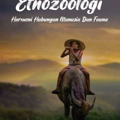 ETNOZOOLOGI: HARMONI HUBUNGAN MANUSIA DAN FAUNA