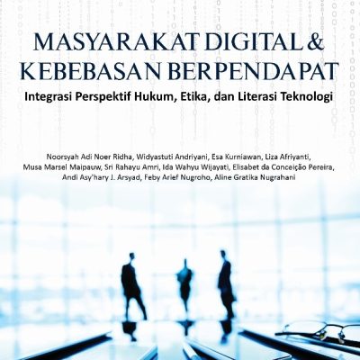 MASYARAKAT DIGITAL DAN KEBEBASAN BERPENDAPAT: INTEGRASI PERSPEKTIF HUKUM, ETIKA, DAN LITERASI TEKNOLOGI