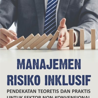 MANAJEMEN RISIKO INKLUSIF: PENDEKATAN TEORETIS DAN PRAKTIS UNTUK SEKTOR NON-KONVENSIONAL