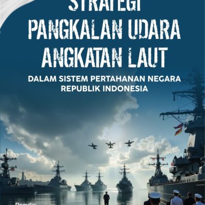STRATEGI PANGKALAN UDARA ANGKATAN LAUT DALAM SISTEM PERTAHANAN NEGARA REPUBLIK INDONESIA