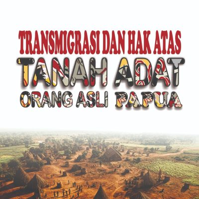 TRANSMIGRASI DAN HAK ATAS TANAH ADAT ORANG ASLI PAPUA