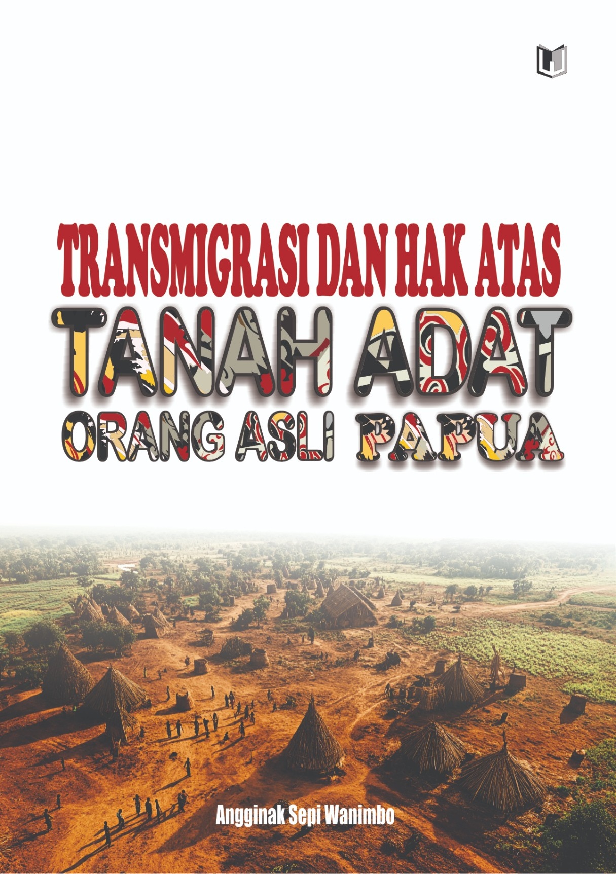 TRANSMIGRASI DAN HAK ATAS TANAH ADAT ORANG ASLI PAPUA