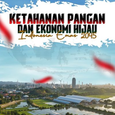 KETAHANAN PANGAN DAN EKONOMI HIJAU INDONESIA EMAS 2045