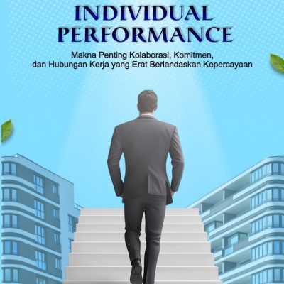 BEYOND INDIVIDUAL PERFORMANCE Makna Penting Kolaborasi, Komitmen, dan Hubungan Kerja yang Erat Berlandaskan Kepercayaan