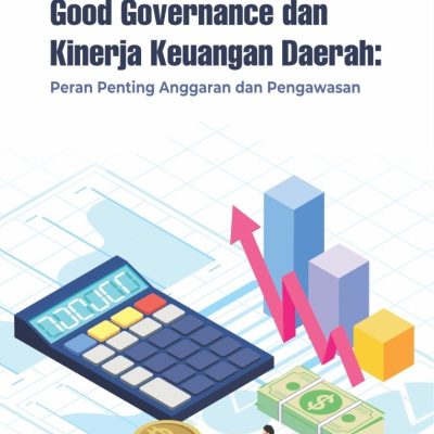 GOOD GOVERNANCE DAN KINERJA KEUANGAN DAERAH: PERAN PENTING ANGGARAN DAN PENGAWASAN