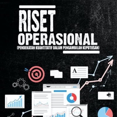 RISET OPERASIONAL (PENDEKATAN KUANTITATIF DALAM PENGAMBILAN KEPUTUSAN)